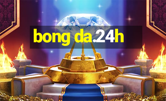 bong da.24h