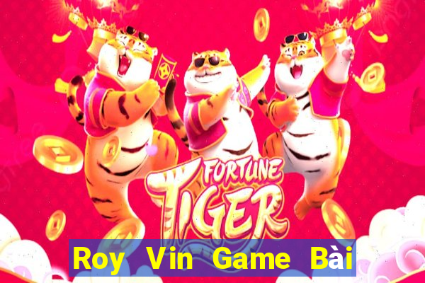 Roy Vin Game Bài Phái Mạnh