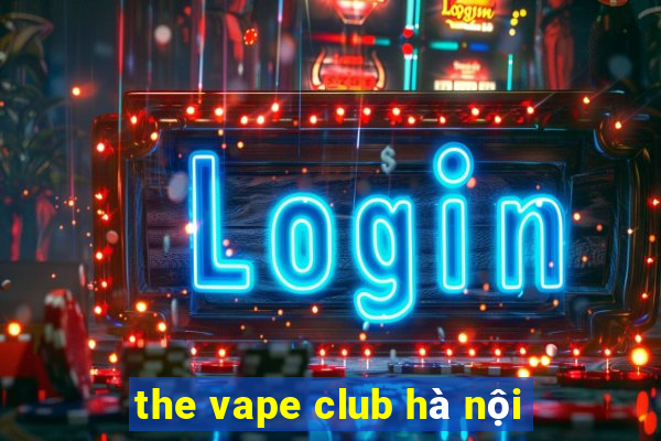 the vape club hà nội