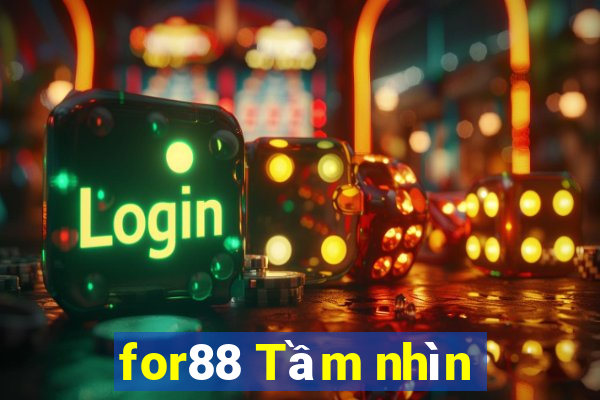 for88 Tầm nhìn