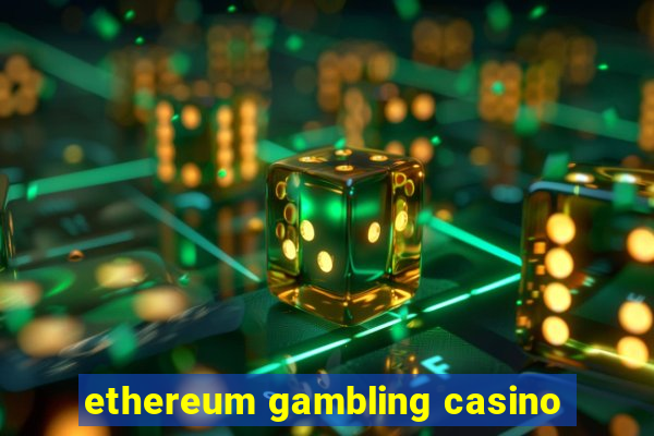 ethereum gambling casino