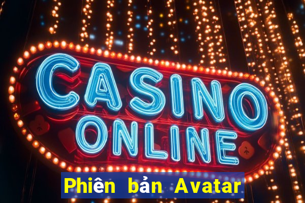 Phiên bản Avatar xổ số v9.5.5