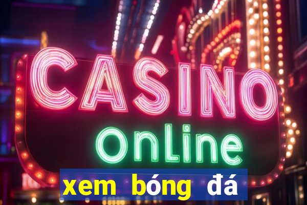 xem bóng đá online hd