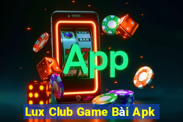 Lux Club Game Bài Apk