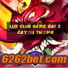 Lux Club Game Bài 3 Cây Đổi Thưởng