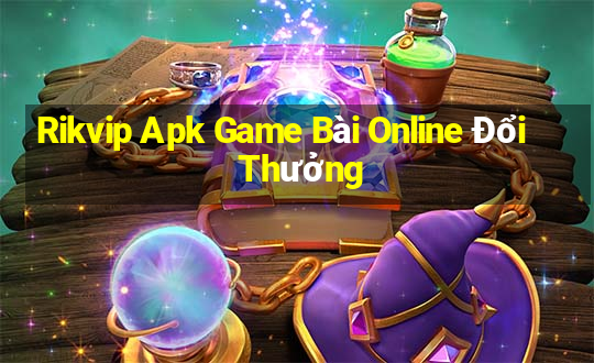 Rikvip Apk Game Bài Online Đổi Thưởng