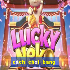 cách chơi bang bang pro