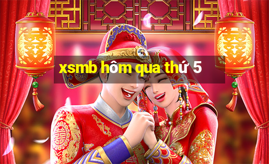 xsmb hôm qua thứ 5