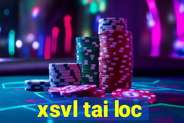 xsvl tai loc