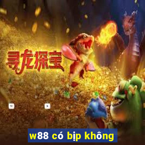 w88 có bịp không