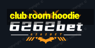 club room hoodie