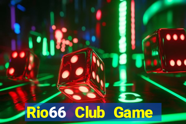 Rio66 Club Game Bài 52 Club