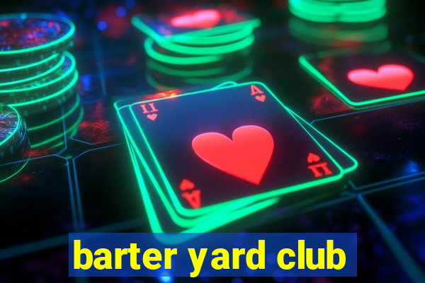 barter yard club