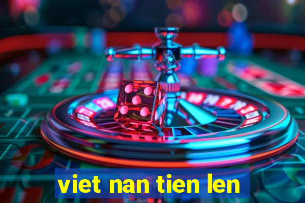 viet nan tien len