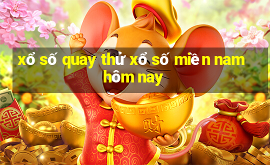 xổ số quay thử xổ số miền nam hôm nay