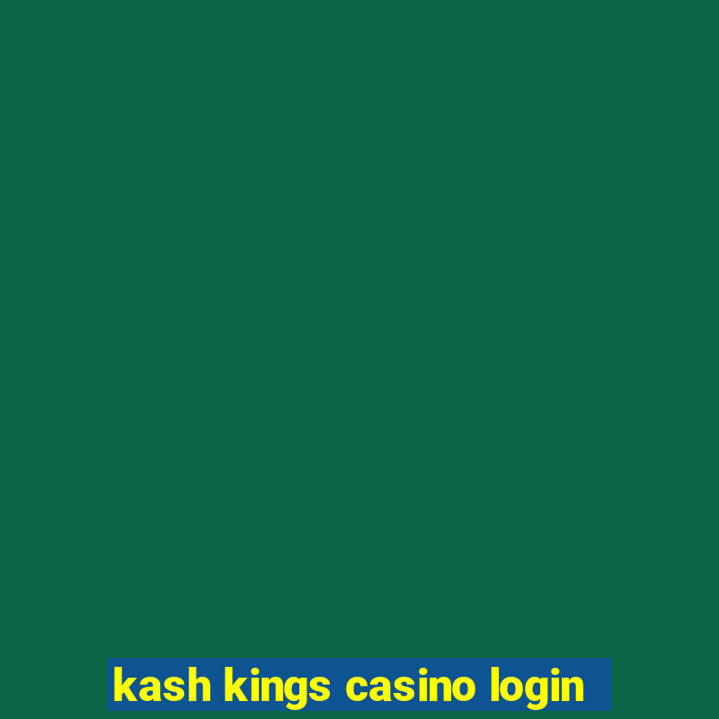 kash kings casino login