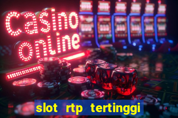 slot rtp tertinggi hari ini