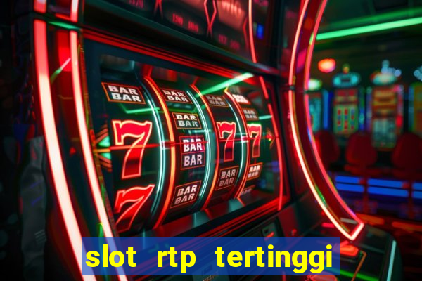 slot rtp tertinggi hari ini