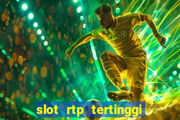 slot rtp tertinggi hari ini