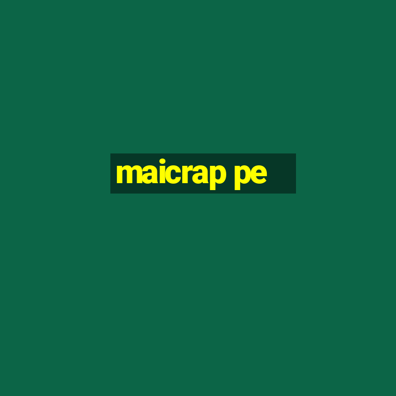 maicrap pe