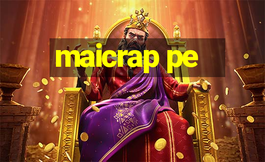 maicrap pe