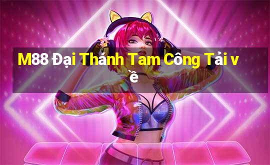 M88 Đại Thánh Tam Công Tải về