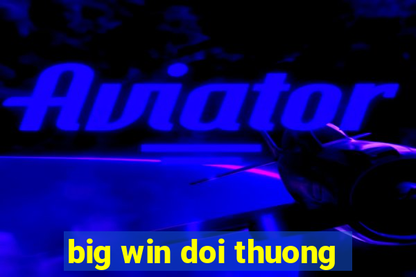 big win doi thuong