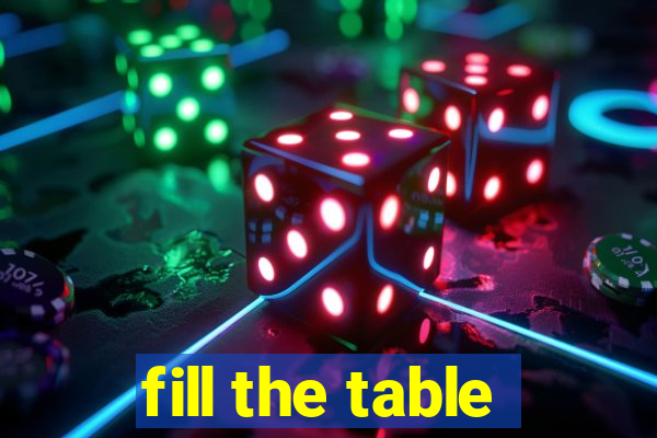 fill the table