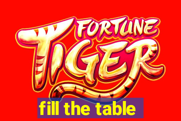 fill the table