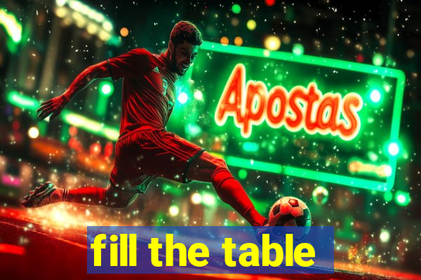 fill the table