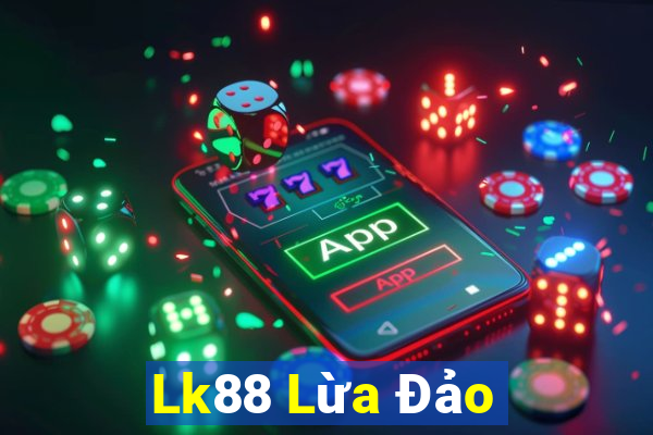 Lk88 Lừa Đảo