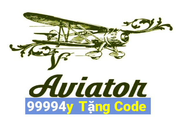 99994y Tặng Code