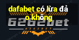 dafabet có lừa đảo không