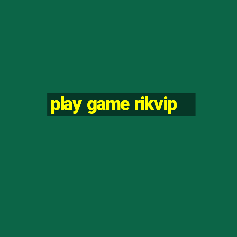 play game rikvip