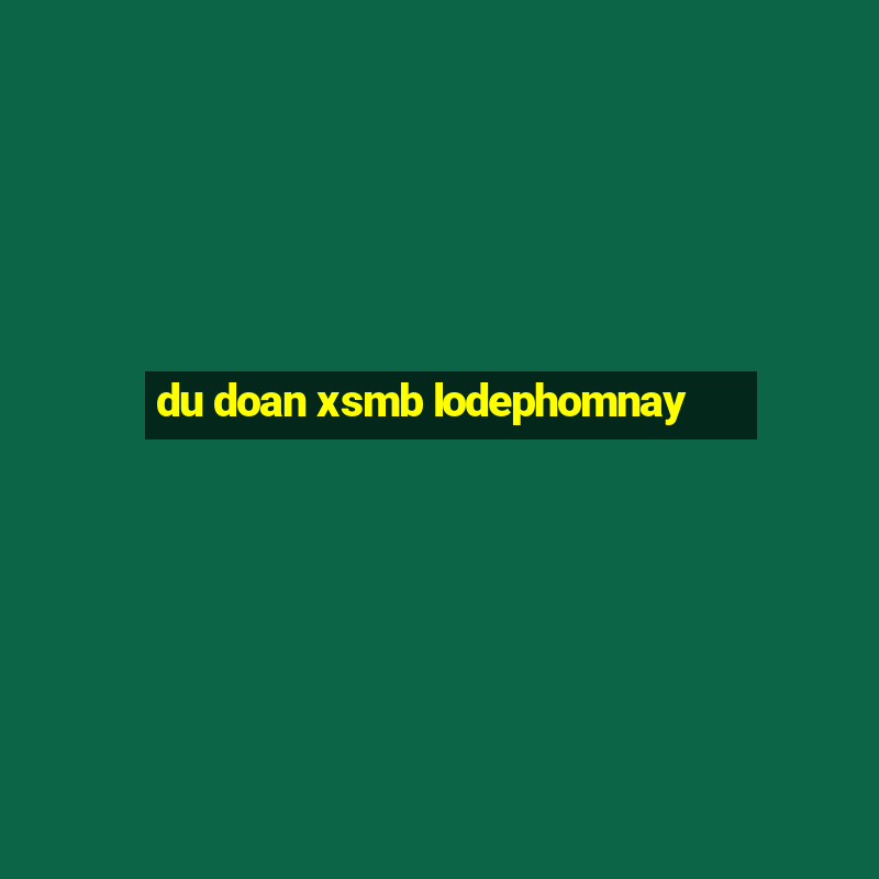 du doan xsmb lodephomnay