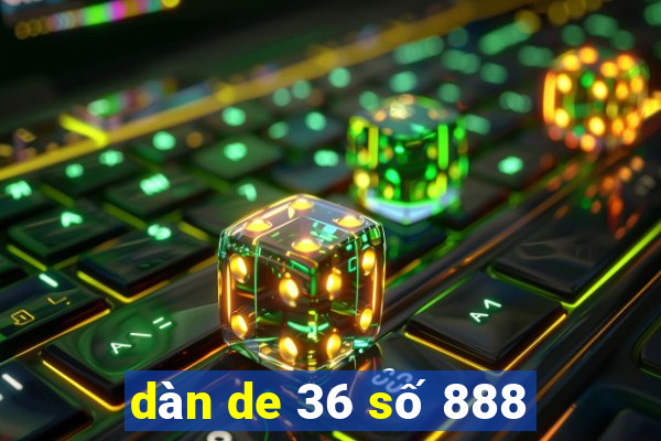 dàn de 36 số 888