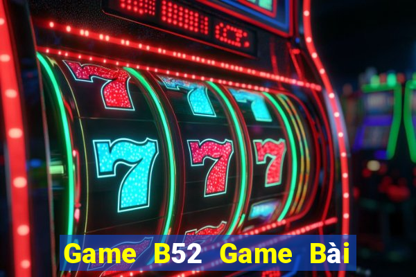 Game B52 Game Bài Vip Club Đổi Thưởng