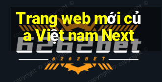 Trang web mới của Việt nam Next