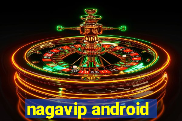 nagavip android