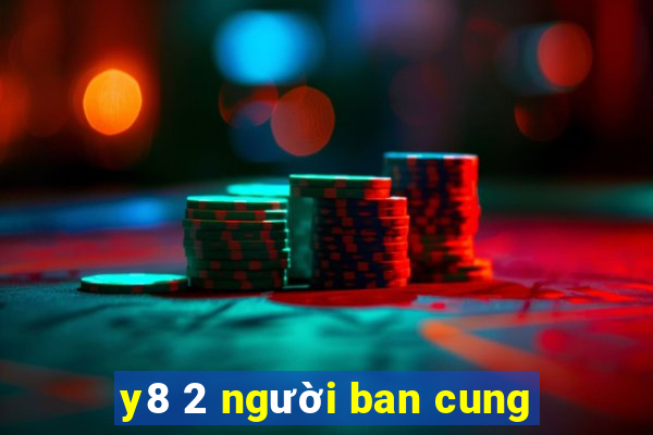 y8 2 nguoi ban cung