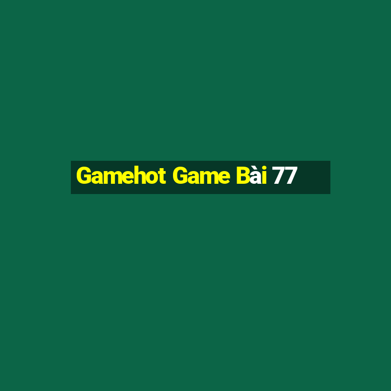 Gamehot Game Bài 77