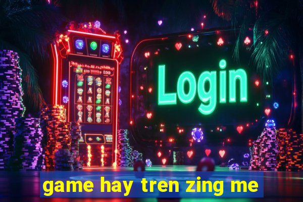 game hay tren zing me