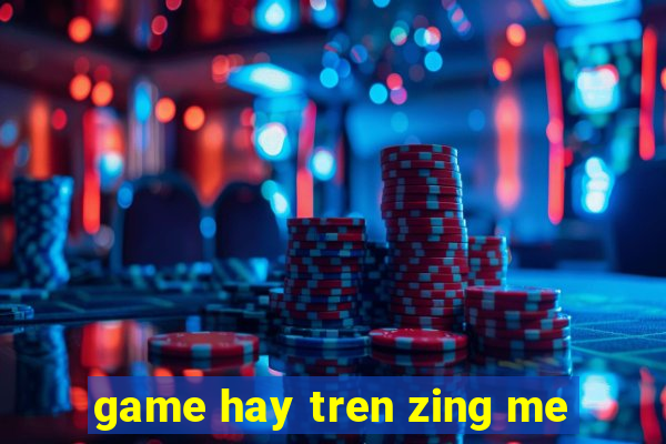 game hay tren zing me