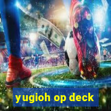 yugioh op deck