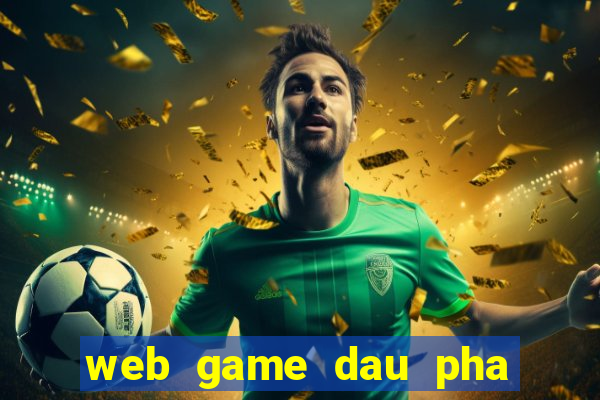 web game dau pha thuong khung