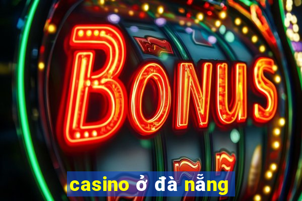 casino ở đà nẵng