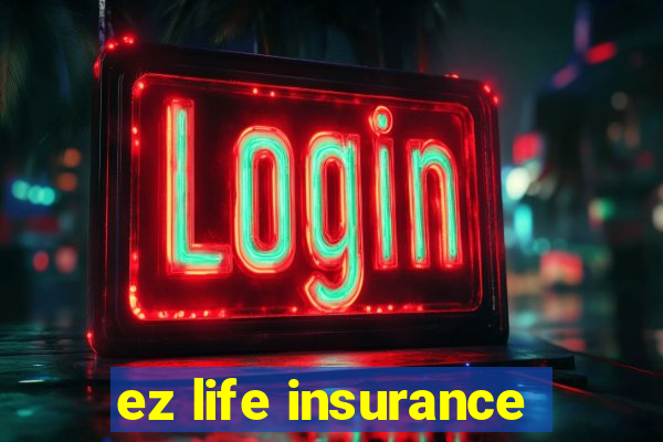 ez life insurance