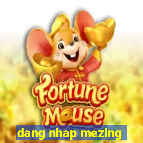 dang nhap mezing