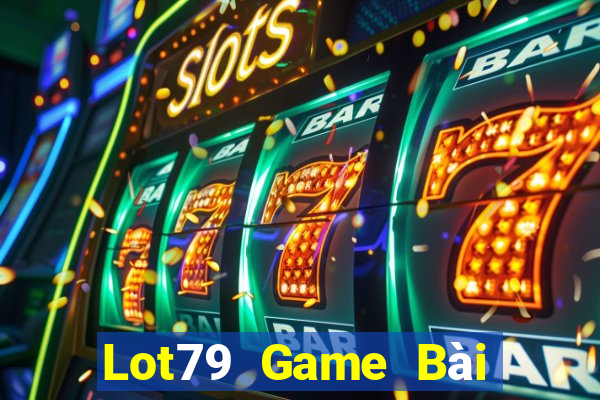 Lot79 Game Bài Online Đổi Thưởng