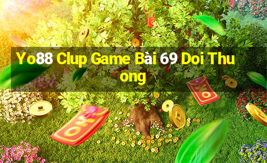 Yo88 Clup Game Bài 69 Doi Thuong